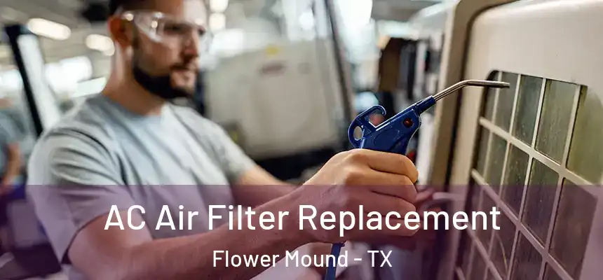 AC Air Filter Replacement Flower Mound - TX