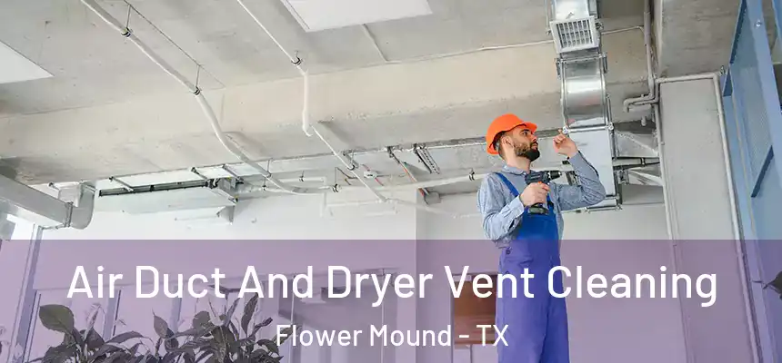  Air Duct And Dryer Vent Cleaning Flower Mound - TX