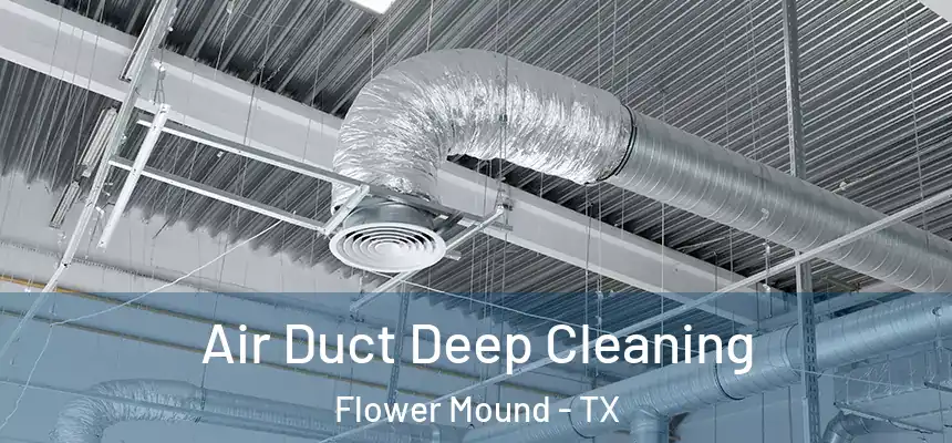  Air Duct Deep Cleaning Flower Mound - TX