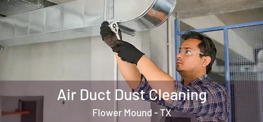 Air Duct Dust Cleaning Flower Mound - TX