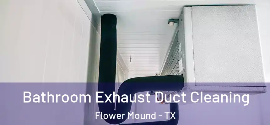 Bathroom Exhaust Duct Cleaning Flower Mound - TX