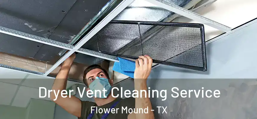 Dryer Vent Cleaning Service Flower Mound - TX