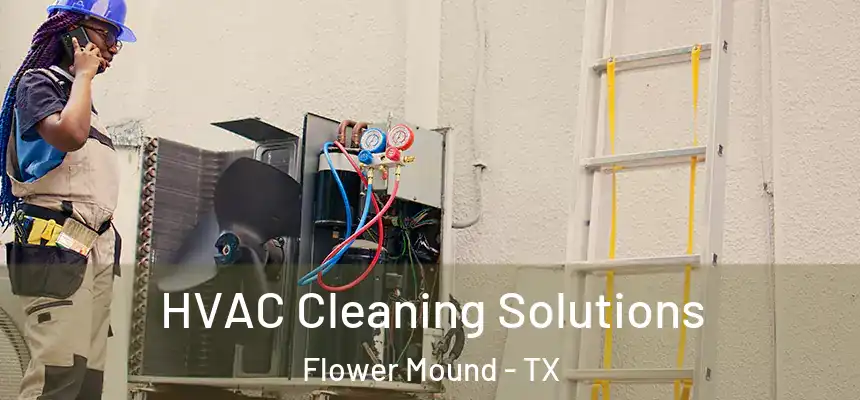 HVAC Cleaning Solutions Flower Mound - TX