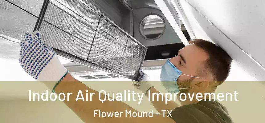 Indoor Air Quality Improvement Flower Mound - TX
