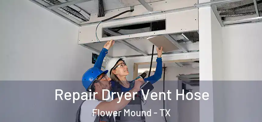  Repair Dryer Vent Hose Flower Mound - TX