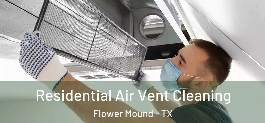 Residential Air Vent Cleaning Flower Mound - TX