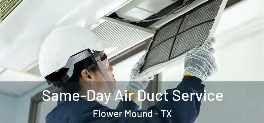  Same-Day Air Duct Service Flower Mound - TX