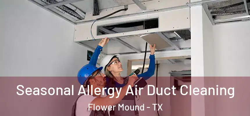 Seasonal Allergy Air Duct Cleaning Flower Mound - TX