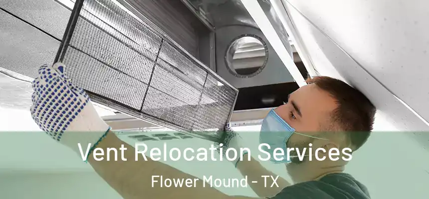  Vent Relocation Services Flower Mound - TX