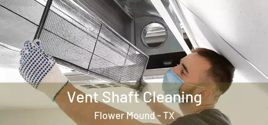 Vent Shaft Cleaning Flower Mound - TX