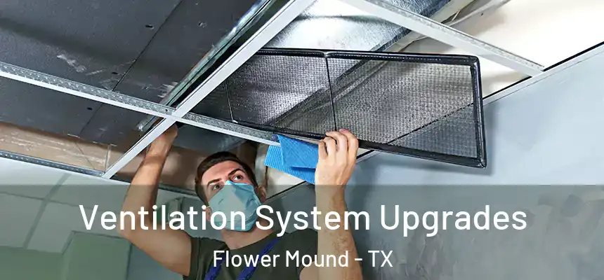 Ventilation System Upgrades Flower Mound - TX